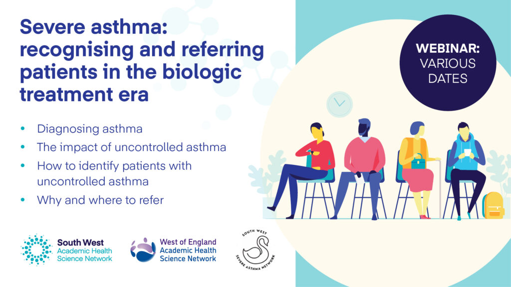 Severe asthma: recognising and referring patients in the biologic treatment era (Presented by Royal Devon and Exeter)